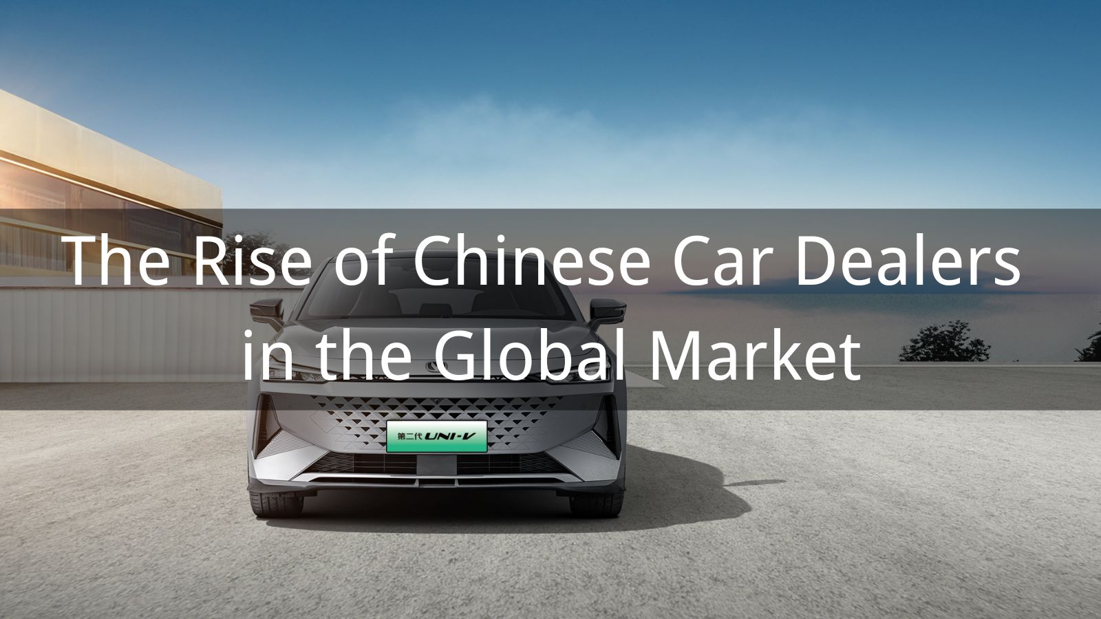 The Rise of Chinese Car Dealers in the Global Market