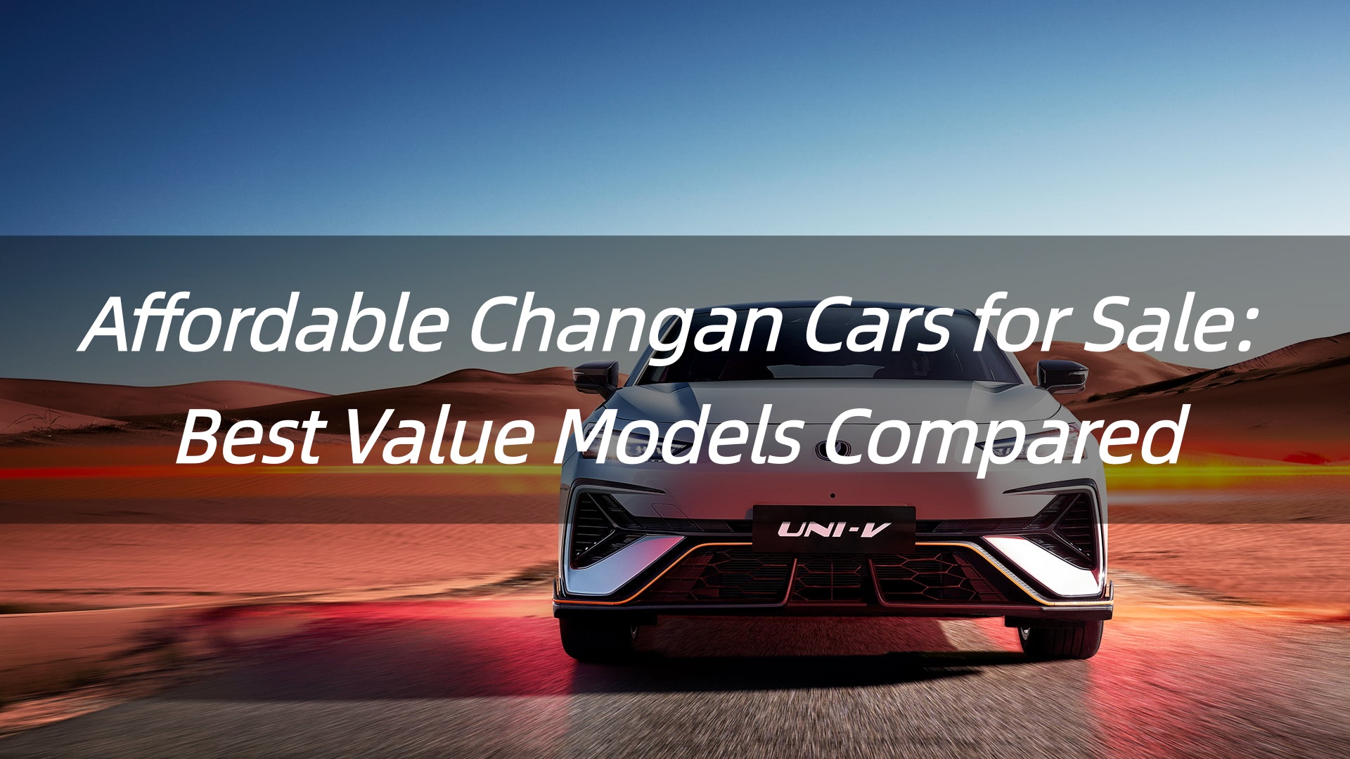 Affordable Changan Cars for Sale: Best Value Models Compared
